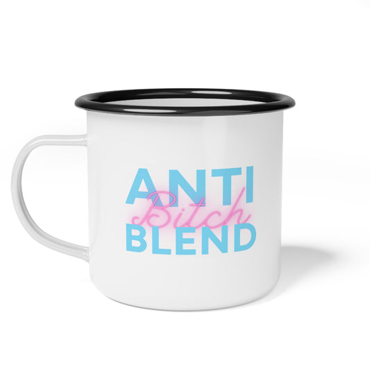 Anti Bitch Blend - Enamel Camp Cup - Boldly Sip Where No One Has Sipped Before